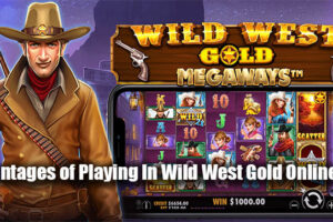 Advantages of Playing In Wild West Gold Online Slot