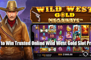 How to Win Trusted Online Wild West Gold Slot Profits